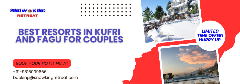 Best Resorts in Kufri and Fagu for Couples