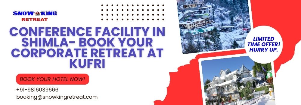 Conference Facility in Shimla- Book Your Corporate Retreat at Kufri