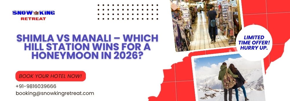Shimla vs Manali – Which Hill Station Wins for a Honeymoon in 2026