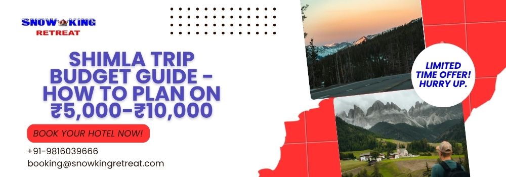 Shimla Trip Budget Guide - How to Plan on ₹5,000-₹10,000