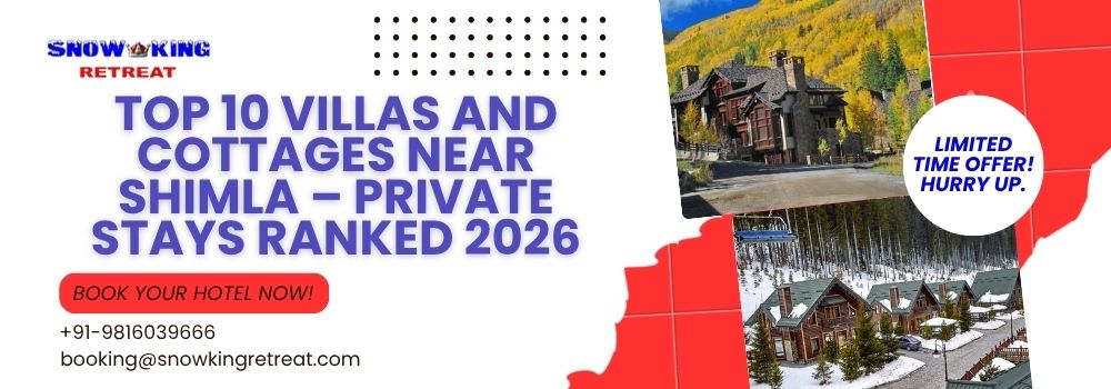 Top 10 Villas and Cottages Near Shimla – Private Stays Ranked 2026