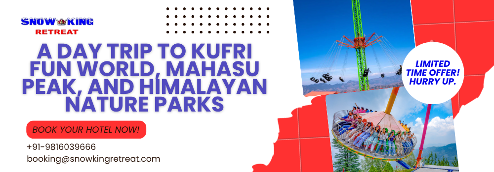 A Day Trip to Kufri Fun World, Mahasu Peak, and Himalayan Nature Parks
