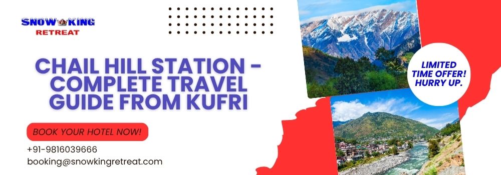 Chail Hill Station - Complete Travel Guide from Kufri